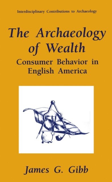James G. Gibb - Archaeology of Wealth, E-bok