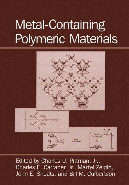 Martel Zeldin, J.E. Sheats, C.U. Pittman Jr., B.M. Culbertson, Charles E. Carraher Jr. - Metal-Containing Polymeric Materials, E-bok