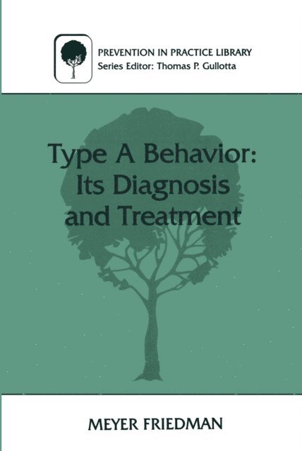 Meyer Friedman - Type A Behavior: Its Diagnosis and Treatment, E-bok