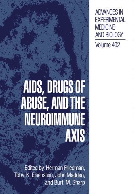 Burt M. Sharp, John J. Madden, Toby K. Eisenstein, Herman Friedman - AIDS, Drugs of Abuse, and the Neuroimmune Axis, E-bok