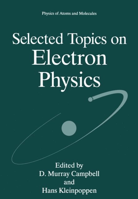Hans Kleinpoppen, D. Murray Campbell - Selected Topics on Electron Physics, E-bok