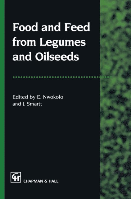 Emmanuel Nwokolo, J. Smartt - Food and Feed from Legumes and Oilseeds, E-bok