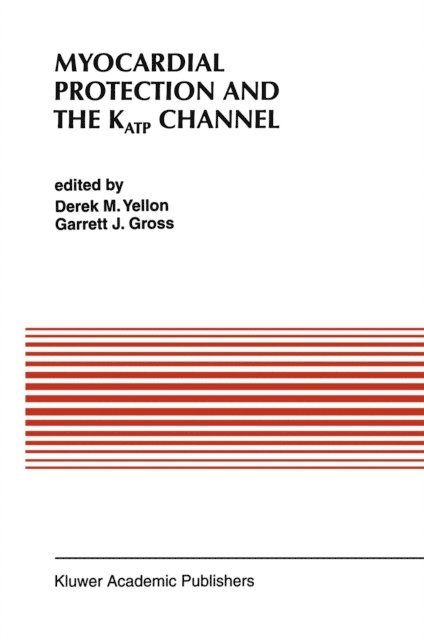 Garrett J. Gross, Derek M. Yellon - Myocardial Protection and the KATP Channel, E-bok