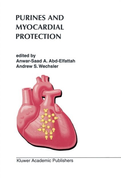 Andrew S. Wechsler, Anwar-Saad A. Abd-Elfattah - Purines and Myocardial Protection, E-bok