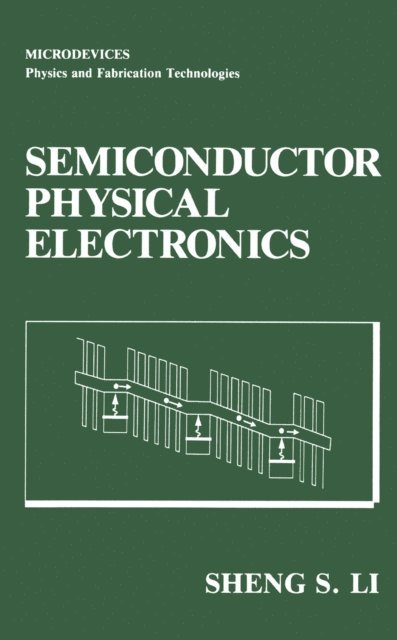 Sheng S. Li - Semiconductor Physical Electronics, E-bok