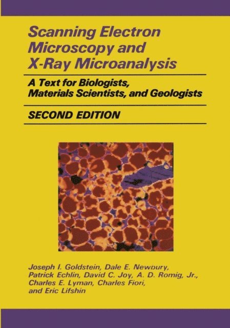 Eric Lifshin, Charles Fiori, Charles E. Lyman, Alton D. Romig Jr., David C. Joy, Patrick Echlin, Dale E. Newbury, Joseph Goldstein - Scanning Electron Microscopy and X-Ray Microanalysis, E-bok
