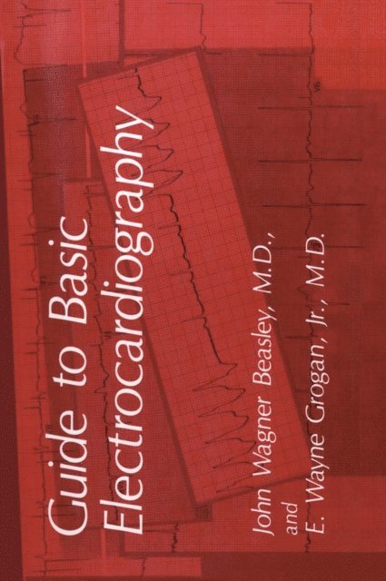 E.W. Grogan, J.W. Beasley - Guide to Basic Electrocardiography, E-bok. Tillgänglighet: Lägg i varukorg