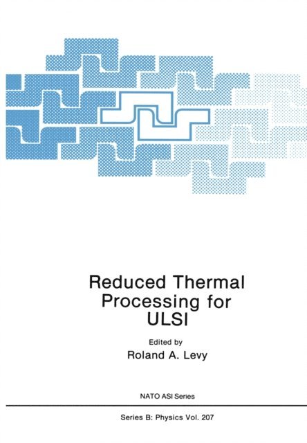 R.A. Levy - Reduced Thermal Processing for ULSI, E-bok