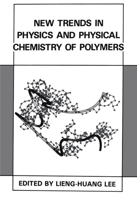 Lieng-Huang Lee - New Trends in Physics and Physical Chemistry of Polymers, E-bok