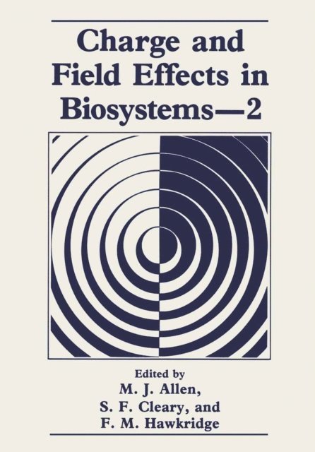 S.F. Cleary, F.M. Hawkridge, M.J. Allen - Charge and Field Effects in Biosystems-2, E-bok