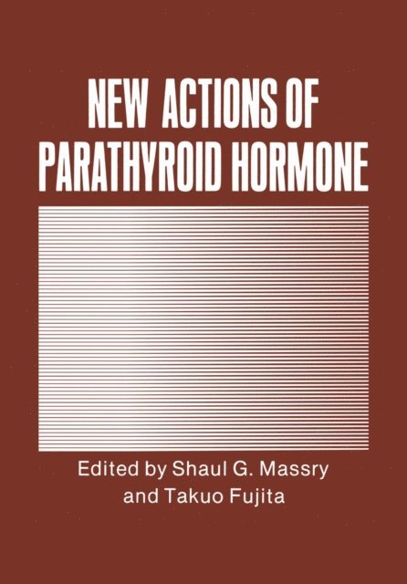 Takuo Fujita, Shaul G. Massry - New Actions of Parathyroid Hormone, E-bok