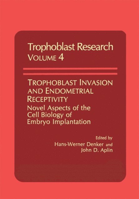 J.D. Aplin, H.W. Denker - Trophoblast Invasion and Endometrial Receptivity, E-bok