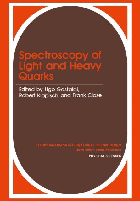F.E. Close, Robert Klapisch, Ugo Gastaldi - Spectroscopy of Light and Heavy Quarks, E-bok