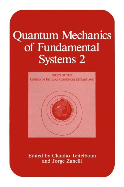 Jorge Zanelli, Claudio Teitelboim - Quantum Mechanics of Fundamental Systems 2, E-bok
