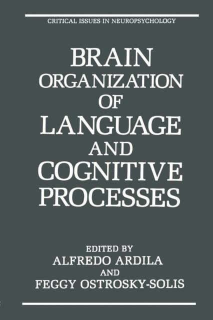 Feggy Ostrosky-Solis, Alfredo Ardila - Brain Organization of Language and Cognitive Processes, E-bok