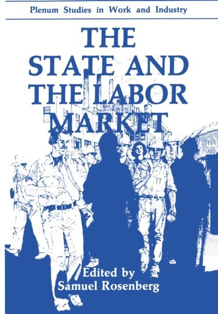 Samuel Rosenberg - State and the Labor Market, E-bok