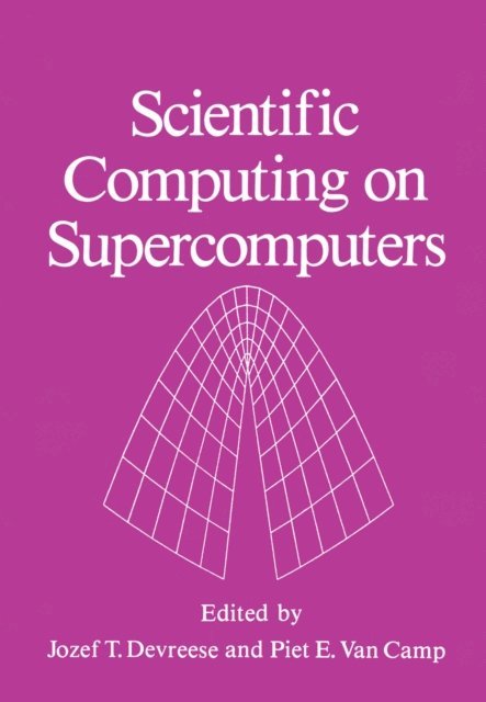 P.E. Van Camp, J.T. Devreese - Scientific Computing on Supercomputers, E-bok