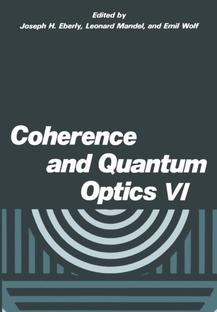 E. Wolf, L. Mandel, J.H. Eberly - Coherence and Quantum Optics VI, E-bok