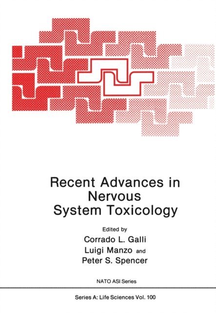 Peter S. Spencer, Luigi Manzo, Corrado L. Galli - Recent Advances in Nervous System Toxicology, E-bok