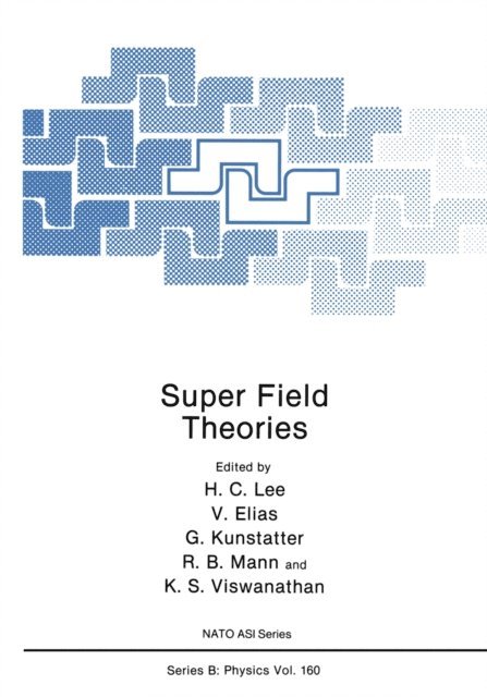K.S. Viswanathan, R.B. Mann, G. Kunstatter, V. Elias, H.C. Lee - Super Field Theories, E-bok