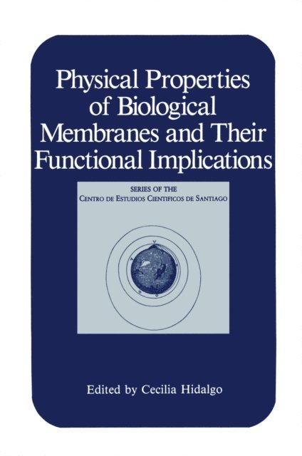Cecilia Hidalgo - Physical Properties of Biological Membranes and Their Functional Implications, E-bok
