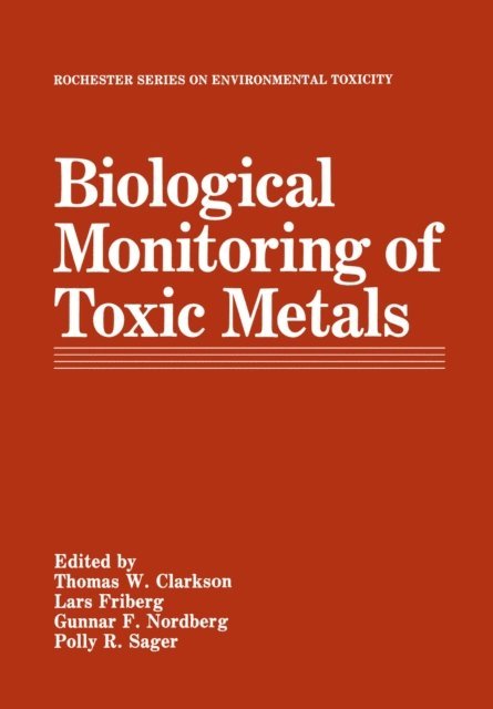 Polly R. Sager, Gunnar F. Nordberg, Lars Friberg, Thomas W. Clarkson - Biological Monitoring of Toxic Metals, E-bok