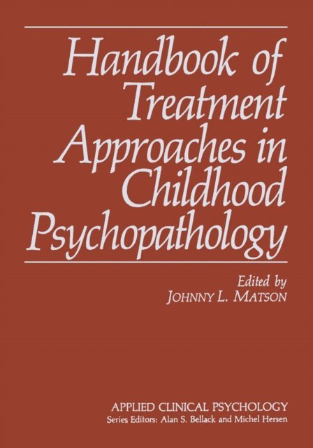 Johnny L. Matson - Handbook of Treatment Approaches in Childhood Psychopathology, E-bok