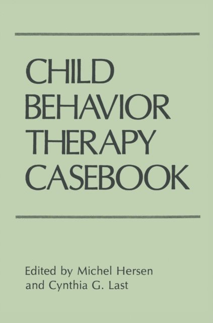Cynthia G. Last, Michel Hersen - Child Behavior Therapy Casebook, E-bok