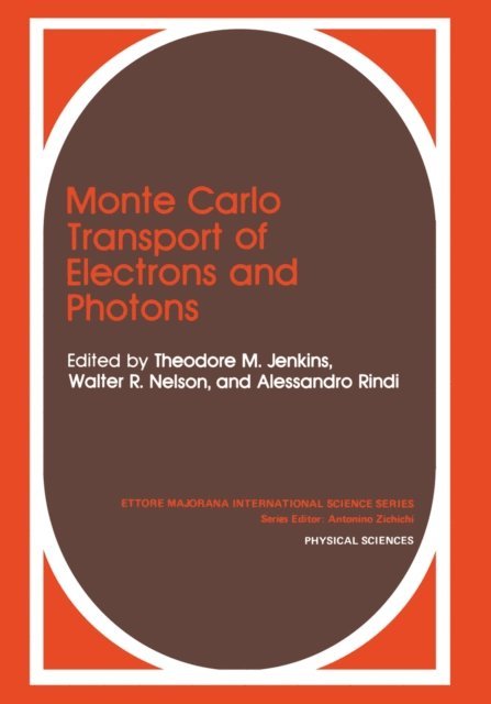 A. Rindi, W.R. Nelson, T.M. Jenkins - Monte Carlo Transport of Electrons and Photons, E-bok