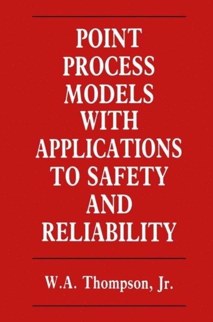 W. Thompson - Point Process Models with Applications to Safety and Reliability, E-bok