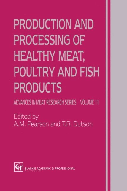 T.R. Dutson, A.M. Pearson - Production and Processing of Healthy Meat, Poultry and Fish Products, E-bok