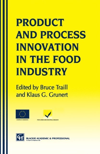 W. Bruce Traill, Klaus Gunter Grunert - Products and Process Innovation in the Food Industry, E-bok
