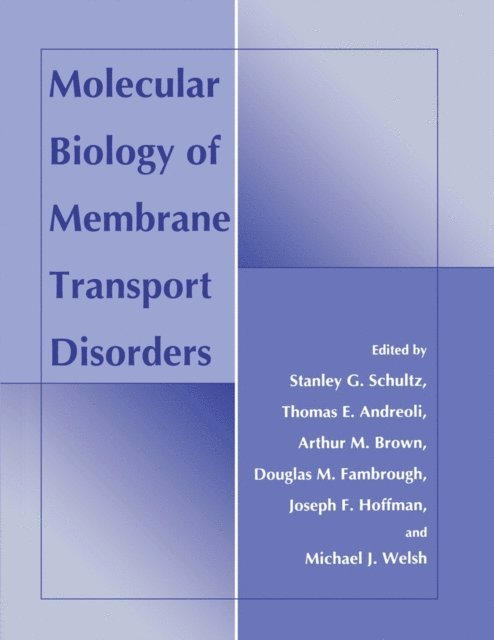 Michael J. Welsh, Stanley G. Schultz, Joseph F. Hoffman, D.M. Fambrough, A.M. Brown, Thomas E. Andreoli - Molecular Biology of Membrane Transport Disorders, E-bok