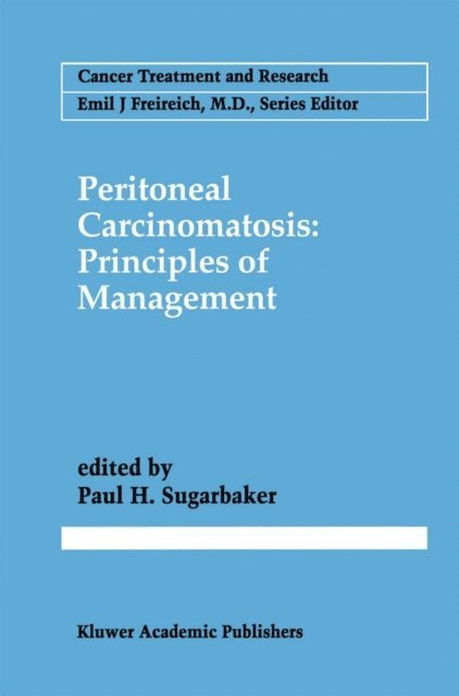 Paul H. Sugarbaker - Peritoneal Carcinomatosis: Principles of Management, E-bok