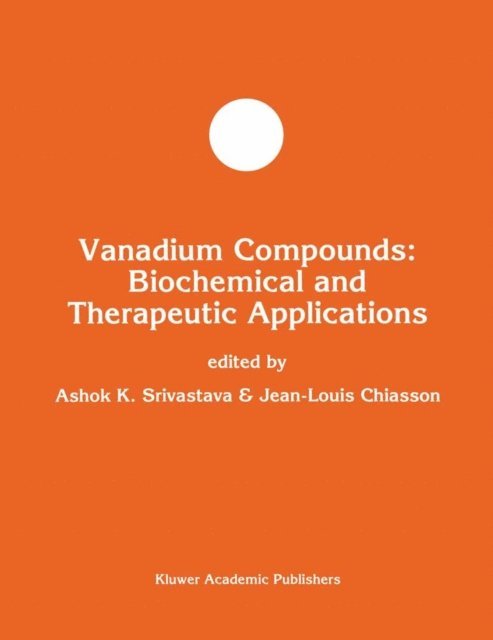 Jean-Louis Chiasson, Ashok K. Srivastava - Vanadium Compounds: Biochemical and Therapeutic Applications, E-bok