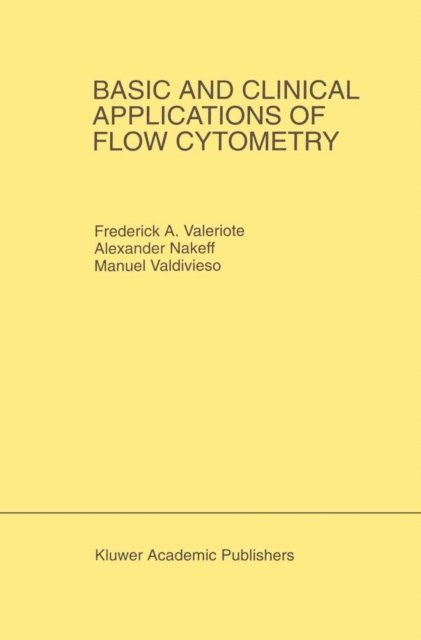 Manuel Valdivieso, Alexander Nakeff, Frederick A. Valeriote - Basic and Clinical Applications of Flow Cytometry, E-bok