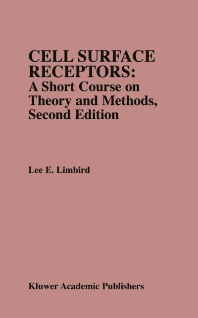 Lee E. Limbird - Cell Surface Receptors: A Short Course on Theory and Methods, E-bok