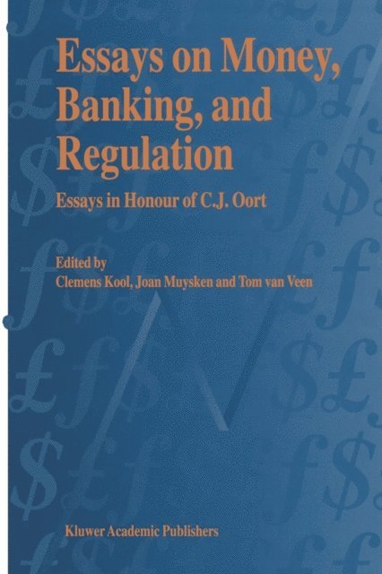 Tom van Veen, Joan Muysken, C.J.M Kool - Essays on Money, Banking, and Regulation, E-bok