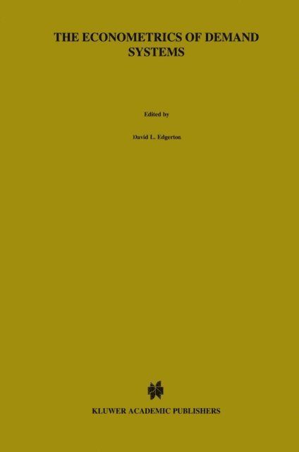 Per Halvor Vale, Kyrre Rickertsen, Ilkka P. Laurila, Anders Hummelmose, Bengt Assarsson, David L. Edgerton - Econometrics of Demand Systems, E-bok