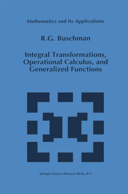 R.G. Buschman - Integral Transformations, Operational Calculus, and Generalized Functions, E-bok