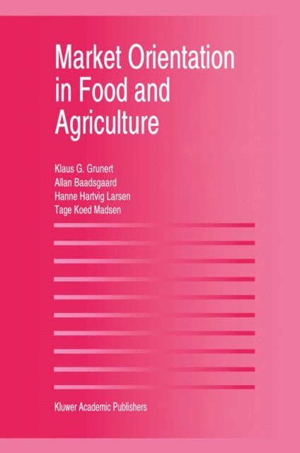 Allan Baadsgaard, Tage Koed Madsen, Hanne Hartvig Larsen, Klaus Gunter Grunert - Market Orientation in Food and Agriculture, E-bok