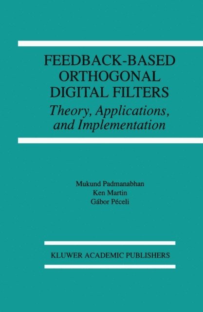 Gabor Peceli, Kenneth W. Martin, Mukund Padmanabhan - Feedback-Based Orthogonal Digital Filters, E-bok