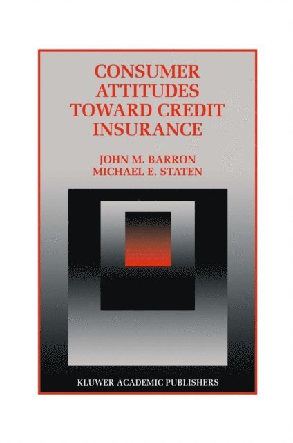Michael E. Staten, John M. Barron - Consumer Attitudes Toward Credit Insurance, E-bok