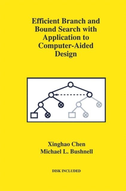 Michael L. Bushnell, Xinghao Chen - Efficient Branch and Bound Search with Application to Computer-Aided Design, E-bok