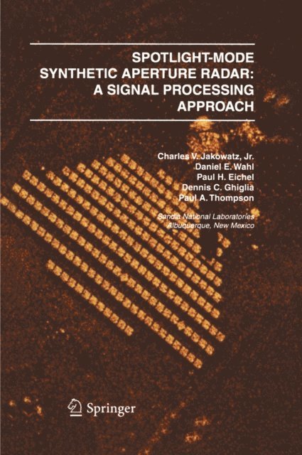 Paul A. Thompson, Dennis C. Ghiglia, Paul H. Eichel, Daniel E. Wahl, Charles V. J. Jakowatz - Spotlight-Mode Synthetic Aperture Radar: A Signal Processing Approach, E-bok