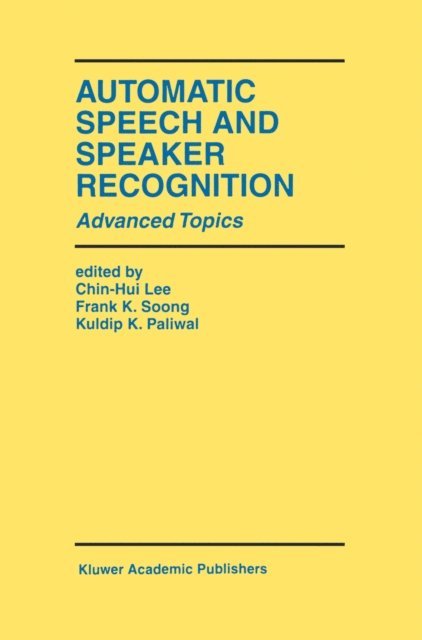Kuldip K. Paliwal, Frank K. Soong, Chin-Hui Lee - Automatic Speech and Speaker Recognition, E-bok