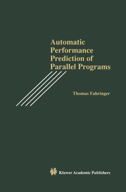 Thomas Fahringer - Automatic Performance Prediction of Parallel Programs, E-bok