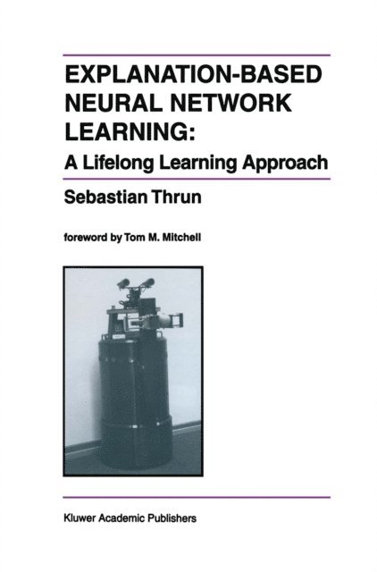 Sebastian Thrun - Explanation-Based Neural Network Learning, E-bok