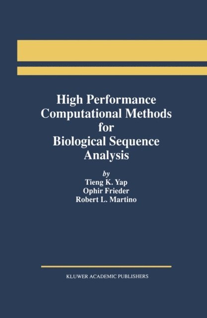 Robert L. Martino, Ophir Frieder, Tieng K. Yap - High Performance Computational Methods for Biological Sequence Analysis, E-bok