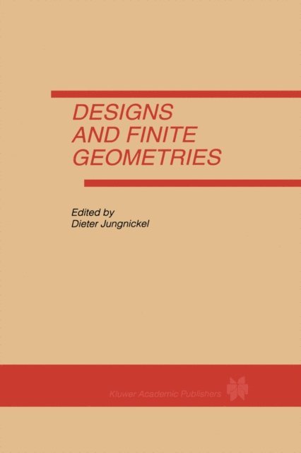 Dieter Jungnickel - Designs and Finite Geometries, E-bok